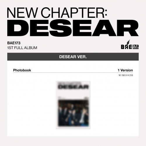 BAE173 (비에이이일칠삼) - 정규1집 [NEW CHAPTER : DESEAR] (DESEAR ver.) (EVER ver.)