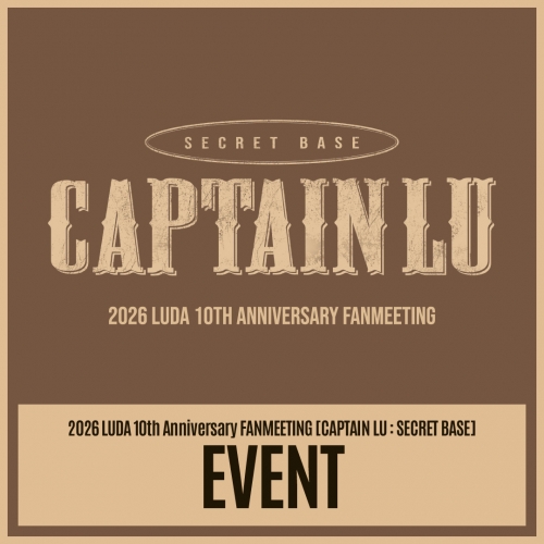 2026 LUDA 10th Anniversary FANMEETING [CAPTAIN LU : SECRET BASE] EVENT